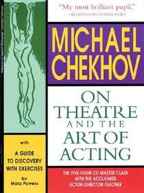 Michael Chekhov: On Theatre and the Art of Acting: A Guide to Discovery