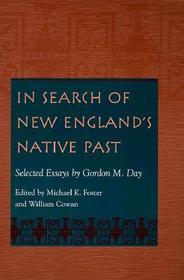 In Search of New England`s Native Past – Selected Essays by Gordon M.Day: Selected Essays by Gordon M.Day
