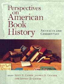 Perspectives on American Book History – Artifacts and Commentary: Artifacts and Commentary