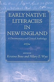 Early Native Literacies in New England – A Documentary and Critical Anthology: A Documentary and Critical Anthology