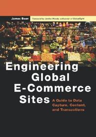 Engineering Global E-Commerce Sites: A Guide to Data Capture, Content, and Transactions