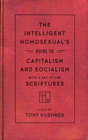The Intelligent Homosexual's Guide to Capitalism and Socialism with a Key to the Scriptures The Intelligent Homosexual's Guide to Capitalism and Socialism with a Key to the Scriptures
