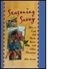 Seasoning Savvy: How to Cook with Herbs, Spices, and Other Flavorings