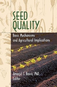 Seed Quality: Basic Mechanisms and Agricultural Implications