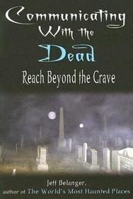 Communicating with the Dead: Reach Beyond the Grave