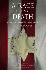 A Race Against Death: Peter Bergson, America, and the Holocaust