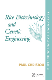 Rice Biotechnology and Genetic Engineering: Biotechnology of Food Crops Rice Biotechnology and Genetic Engineering: Biotechnology of Food Crops