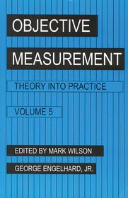 Objective Measurement: Theory Into Practice, Volume 5