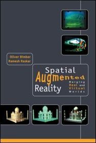 Spatial Augmented Reality: Merging Real and Virtual Worlds