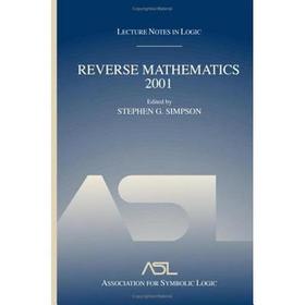 Reverse Mathematics 2001: Lecture Notes in Logic 21 Reverse Mathematics 2001: Lecture Notes in Logic 21
