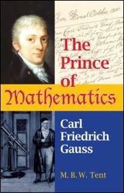 The Prince of Mathematics: Carl Friedrich Gauss