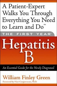 The First Year: Hepatitis B: An Essential Guide for the Newly Diagnosed The First Year: Hepatitis B: An Essential Guide for the Newly Diagnosed