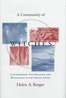 A Community of Witches – Contemporary Neo–paganism and Witchcraft in the United States: Contemporary Neo-paganism and Witchcraft in the United States