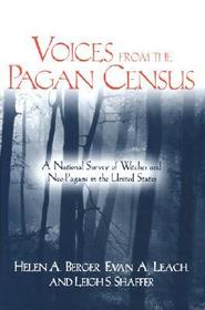 Voices from the Pagan Census – A National Survey of Witches and Neo–Pagans in the United States: A National Survey of Witches and Neo-Pagans in the United States