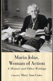 Maria Jolas, Woman of Action ? A Memoir and Other Writings: A Memoir and Other Writings