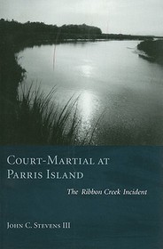 Court?martial at Parris Island ? The Ribbon Creek Incident: The Ribbon Creek Incident Court?martial at Parris Island ? The Ribbon Creek Incident: The Ribbon Creek Incident