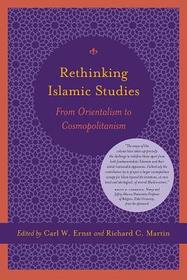 Rethinking Islamic Studies – From Orientalism to Cosmopolitanism: From Orientalism to Cosmopolitanism