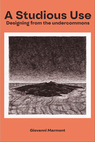 A Studious Use: Designing From The Undercommons
