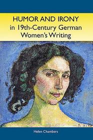 Humor and Irony in Nineteenth?Century German Wom ? Studies in Prose Fiction, 1840?1900: Studies in Prose Fiction, 1840-1900 Humor and Irony in Nineteenth?Century German Wom ? Studies in Prose Fiction, 1840?1900: Studies in Prose Fiction, 1840-1900