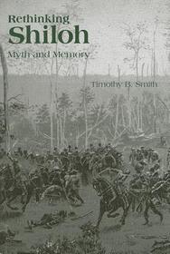 Rethinking Shiloh – Myth and Memory: Myth and Memory