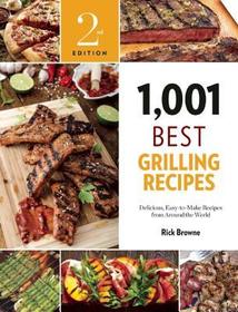 1,001 Best Grilling Recipes: Delicious, Easy-To-Make Recipes from Around the World