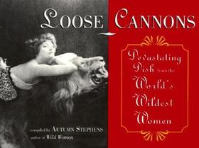 Loose Cannons: Devastating Dish from the World's Wildest Women