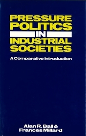 Pressure Politics in Industrial Societies: A Comparative Introduction