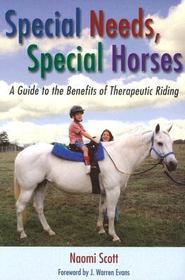 Special Needs, Special Horses ? A Guide to the Benefits of Therapeutic Riding: A Guide to the Benefits of Therapeutic Riding Special Needs, Special Horses ? A Guide to the Benefits of Therapeutic Riding: A Guide to the Benefits of Therapeutic Riding