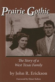 Prairie Gothic – The Story of a West Texas Family: The Story of a West Texas Family