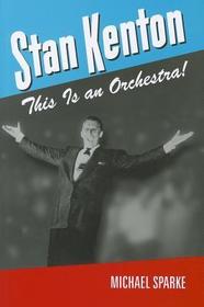 Stan Kenton – This Is an Orchestra!: This Is an Orchestra!