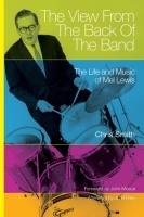 The View from the Back of the Band – The Life and Music of Mel Lewis: The Life and Music of Mel Lewis
