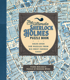 The Ultimate Sherlock Holmes Puzzle Book: Solve Over 140 Puzzles from His Most Famous Cases