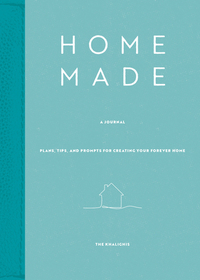 Home: A Journal: Plans, Tips, and Prompts for Creating Your Forever Home Home: A Journal: Plans, Tips, and Prompts for Creating Your Forever Home