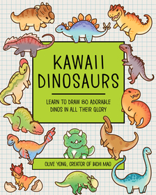 Kawaii Dinosaurs: Learn to Draw 85 Adorable Dinos in All Their Glory