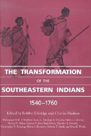 The Transformation of the Southeastern Indians, 1540?1760