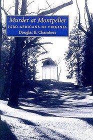 Murder at Montpelier – Igbo Africans in Virginia: Igbo Africans in Virginia