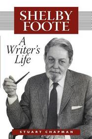 Shelby Foote – A Writer`s Life: A Writer's Life