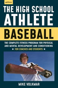 The High School Athlete: Baseball: The Complete Fitness Program for Development and Conditionin