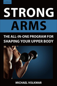 Strong Arms: The All-In-One Program for Shaping Your Upper Body Strong Arms: The All-In-One Program for Shaping Your Upper Body