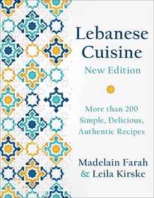 Lebanese Cuisine, New Edition: More than 185 Simple, Delicious, Authentic Recipes Lebanese Cuisine, New Edition: More than 185 Simple, Delicious, Authentic Recipes