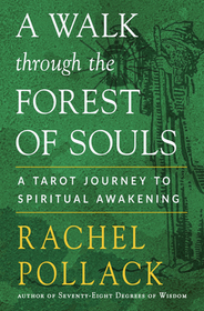 A Walk Through the Forest of Souls: A Tarot Journey to Spiritual Awakening A Walk Through the Forest of Souls: A Tarot Journey to Spiritual Awakening