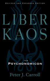 Liber Kaos: Chaos Magic for the Pandaemonaeon (Revised and Expanded Edition)