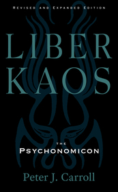 Liber Kaos: Chaos Magic for the Pandaemonaeon (Revised and Expanded Edition) Liber Kaos: Chaos Magic for the Pandaemonaeon (Revised and Expanded Edition)