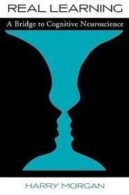 Real Learning: A Bridge to Cognitive Neuroscience