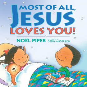 Most of All, Jesus Loves You! Most of All, Jesus Loves You!