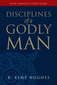 Disciplines of a Godly Man [With Complete Study Guide]