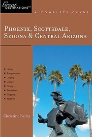Phoenix, Scottsdale, Sedona and Central Arizona - Great Destinations: A Complete Guide