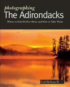 Photographing the Adirondacks: Where to Find Perfect Shots and How to Take Them