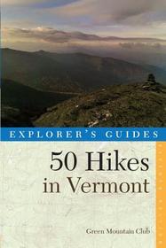 Explorer`s Guide 50 Hikes in Vermont