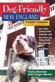 Dog–Friendly New England – A Traveler`s Companion Dog–Friendly New England – A Traveler`s Companion